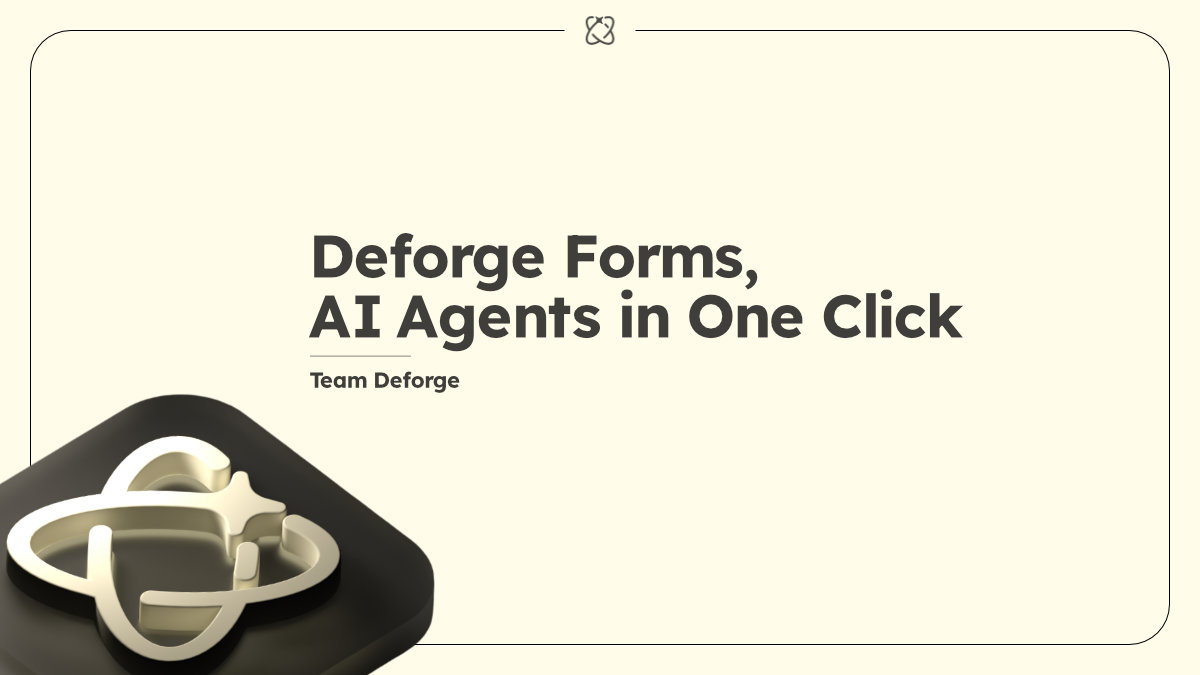 Introducing Deforge Forms: AI Agents With One Click